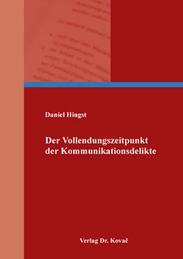 Abbildung von Hingst | Der Vollendungszeitpunkt der Kommunikationsdelikte | 1. Auflage | 2021 | 394 | beck-shop.de