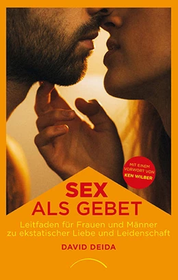 Abbildung von Deida | Sex als Gebet | 1. Auflage | 2021 | beck-shop.de