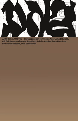 Abbildung von Aue / Khatib | Archive & Utopie | 1. Auflage | 2022 | beck-shop.de