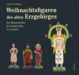 Abbildung von Riebel | Weihnachtsfiguren des alten Erzgebirges | 1. Auflage | 2021 | beck-shop.de