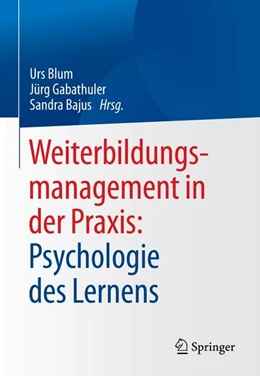 Abbildung von Blum / Gabathuler | Weiterbildungsmanagement in der Praxis: Psychologie des Lernens | 1. Auflage | 2021 | beck-shop.de