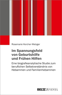Abbildung von Horcher-Metzger | Im Spannungsfeld von Geburtshilfe und Frühen Hilfen | 1. Auflage | 2021 | beck-shop.de