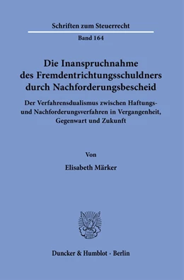 Abbildung von Märker | Die Inanspruchnahme des Fremdentrichtungsschuldners durch Nachforderungsbescheid. | 1. Auflage | 2021 | 164 | beck-shop.de