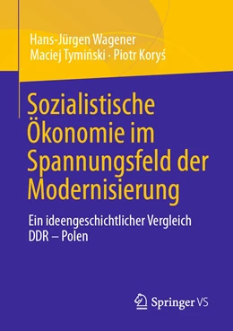 Abbildung von Wagener / Tyminski | Sozialistische Ökonomie im Spannungsfeld der Modernisierung | 1. Auflage | 2021 | beck-shop.de