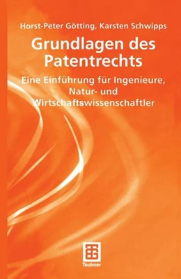 Abbildung von Götting / Schwipps | Grundlagen des Patentrechts | 1. Auflage | 2013 | beck-shop.de