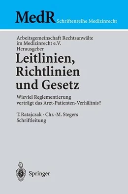 Abbildung von Arbeitsgemeinschaft Rechtsanwälte im Medizinrecht e. V. | Leitlinien, Richtlinien und Gesetz | 1. Auflage | 2013 | beck-shop.de