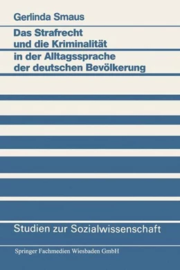 Abbildung von Smaus | Das Strafrecht und die Kriminalität in der Alltagssprache der deutschen Bevölkerung | 1. Auflage | 2013 | beck-shop.de