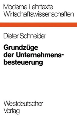 Abbildung von Schneider | Grundzüge der Unternehmensbesteuerung | 1. Auflage | 2013 | beck-shop.de