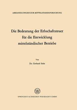 Abbildung von Seitz | Die Bedeutung der Erbschaftsteuer für die Entwicklung mittelständischer Betriebe | 1. Auflage | 2013 | beck-shop.de