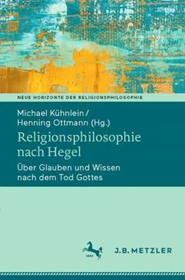 Abbildung von Kühnlein / Ottmann | Religionsphilosophie nach Hegel | 1. Auflage | 2021 | beck-shop.de