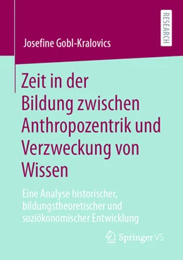 Abbildung von Gobl-Kralovics | Zeit in der Bildung zwischen Anthropozentrik und Verzweckung von Wissen | 1. Auflage | 2021 | beck-shop.de