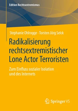 Abbildung von Ohlrogge / Selck | Radikalisierung rechtsextremistischer Lone Actor Terroristen | 1. Auflage | 2021 | beck-shop.de