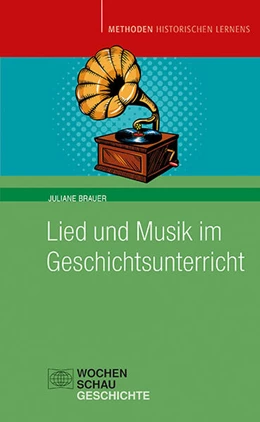 Abbildung von Brauer | Lied und Musik im Geschichtsunterricht | 1. Auflage | 2021 | beck-shop.de