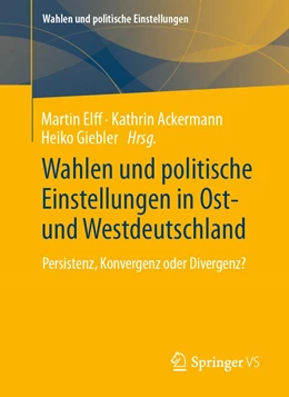 Abbildung von Elff / Giebler | Wahlen und politische Einstellungen in Ost- und Westdeutschland | 1. Auflage | 2022 | beck-shop.de