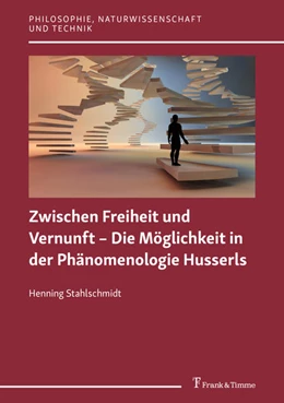 Abbildung von Stahlschmidt | Zwischen Freiheit und Vernunft - Die Möglichkeit in der Phänomenologie Husserls | 1. Auflage | 2021 | beck-shop.de