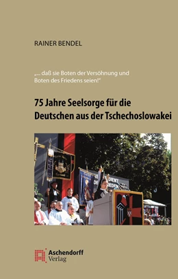 Abbildung von Bendel | 75 Jahre Seelsorge für die Deutschen aus der Tschechoslowakei | 1. Auflage | 2021 | beck-shop.de