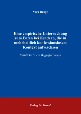 Abbildung von Dröge | Eine empirische Untersuchung zum Beten bei Kindern, die in mehrheitlich konfessionslosem Kontext aufwachsen | 1. Auflage | 2021 | 11 | beck-shop.de