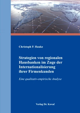 Abbildung von Hauke | Strategien von regionalen Hausbanken im Zuge der Internationalisierung ihrer Firmenkunden | 1. Auflage | 2021 | 142 | beck-shop.de