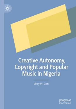 Abbildung von Gani | Creative Autonomy, Copyright and Popular Music in Nigeria | 1. Auflage | 2021 | beck-shop.de