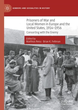 Abbildung von Reiss / Feltman | Prisoners of War and Local Women in Europe and the United States, 1914-1956 | 1. Auflage | 2022 | beck-shop.de