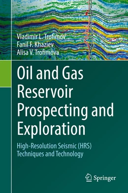 Abbildung von Trofimov / Khaziev | Oil and Gas Reservoir Prospecting and Exploration | 1. Auflage | 2022 | beck-shop.de
