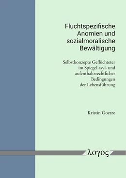 Abbildung von Goetze | Fluchtspezifische Anomien und sozialmoralische Bewältigung | 1. Auflage | 2021 | beck-shop.de