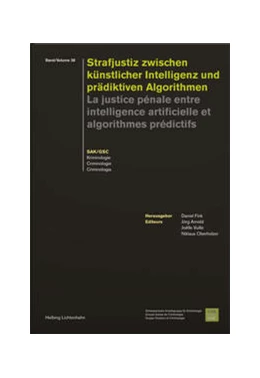 Abbildung von Fink / Arnold | Strafjustiz zwischen künstlicher Intelligenz und prädiktiven Algorithmen = La justice pénale entre intelligence artificielle et algorithmes prédictifs | | 2021 | Band 38 | beck-shop.de