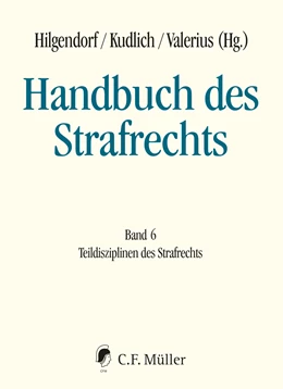 Abbildung von Hilgendorf / Kudlich | Handbuch des Strafrechts, Band 6: Teildisziplinen des Strafrechts | 1. Auflage | 2021 | beck-shop.de