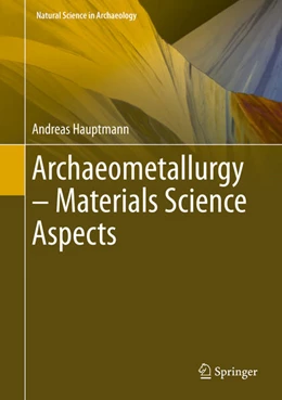 Abbildung von Hauptmann | Archaeometallurgy - Materials Science Aspects | 1. Auflage | 2020 | beck-shop.de
