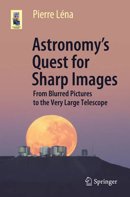 Abbildung von Léna | Astronomy's Quest for Sharp Images | 1. Auflage | 2020 | beck-shop.de