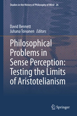 Abbildung von Bennett / Toivanen | Philosophical Problems in Sense Perception: Testing the Limits of Aristotelianism | 1. Auflage | 2020 | beck-shop.de