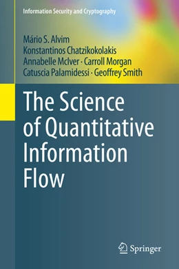 Abbildung von Alvim / Chatzikokolakis | The Science of Quantitative Information Flow | 1. Auflage | 2020 | beck-shop.de