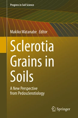 Abbildung von Watanabe | Sclerotia Grains in Soils | 1. Auflage | 2021 | beck-shop.de