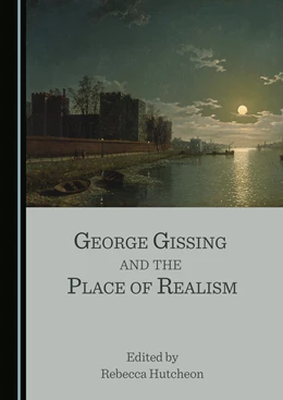 Abbildung von Hutcheon | George Gissing and the Place of Realism | 1. Auflage | 2021 | beck-shop.de