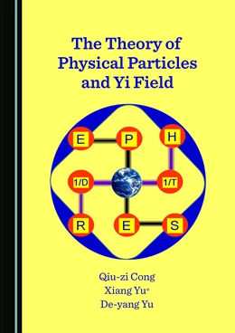 Abbildung von Cong / Yu | The Theory of Physical Particles and Yi Field | 1. Auflage | 2021 | beck-shop.de