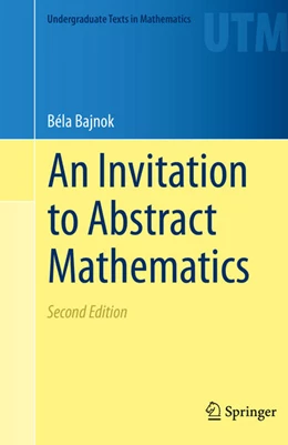 Abbildung von Bajnok | An Invitation to Abstract Mathematics | 2. Auflage | 2020 | beck-shop.de