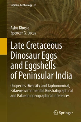 Abbildung von Khosla / Lucas | Late Cretaceous Dinosaur Eggs and Eggshells of Peninsular India | 1. Auflage | 2020 | beck-shop.de