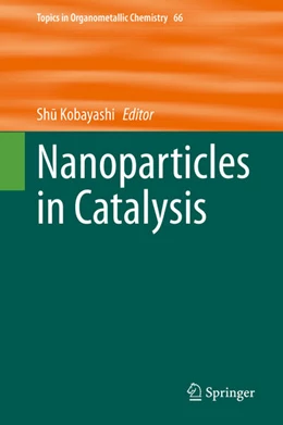 Abbildung von Kobayashi | Nanoparticles in Catalysis | 1. Auflage | 2020 | beck-shop.de
