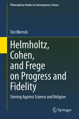 Abbildung von Merrick | Helmholtz, Cohen, and Frege on Progress and Fidelity | 1. Auflage | 2020 | beck-shop.de