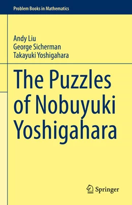 Abbildung von Liu / Sicherman | The Puzzles of Nobuyuki Yoshigahara | 1. Auflage | 2020 | beck-shop.de