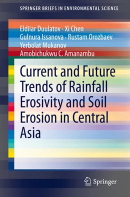 Abbildung von Duulatov / Chen | Current and Future Trends of Rainfall Erosivity and Soil Erosion in Central Asia | 1. Auflage | 2021 | beck-shop.de