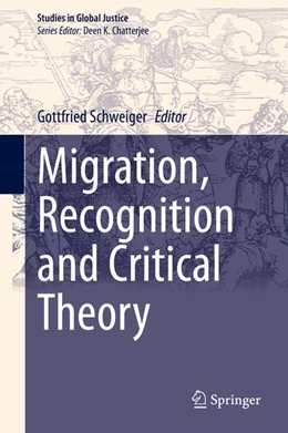 Abbildung von Schweiger | Migration, Recognition and Critical Theory | 1. Auflage | 2021 | beck-shop.de