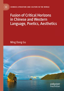 Abbildung von Gu | Fusion of Critical Horizons in Chinese and Western Language, Poetics, Aesthetics | 1. Auflage | 2021 | beck-shop.de