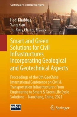 Abbildung von Khabbaz / Xiao | Smart and Green Solutions for Civil Infrastructures Incorporating Geological and Geotechnical Aspects | 1. Auflage | 2021 | beck-shop.de