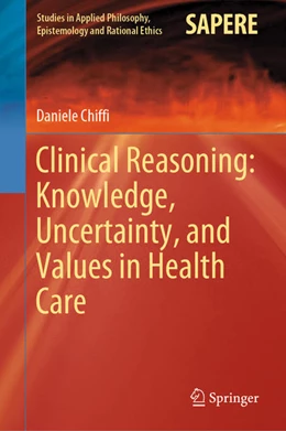 Abbildung von Chiffi | Clinical Reasoning: Knowledge, Uncertainty, and Values in Health Care | 1. Auflage | 2020 | beck-shop.de