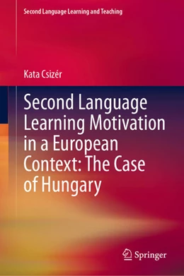 Abbildung von Csizér | Second Language Learning Motivation in a European Context: The Case of Hungary | 1. Auflage | 2021 | beck-shop.de