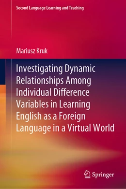 Abbildung von Kruk | Investigating Dynamic Relationships Among Individual Difference Variables in Learning English as a Foreign Language in a Virtual World | 1. Auflage | 2021 | beck-shop.de