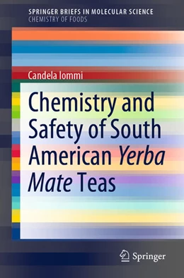 Abbildung von Iommi | Chemistry and Safety of South American Yerba Mate Teas | 1. Auflage | 2021 | beck-shop.de