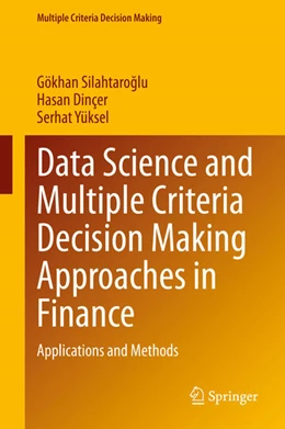 Abbildung von Silahtaroglu / Dinçer | Data Science and Multiple Criteria Decision Making Approaches in Finance | 1. Auflage | 2021 | beck-shop.de