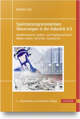 Abbildung von Seitz | Speicherprogrammierbare Steuerungen in der Industrie 4.0 | 5. Auflage | 2021 | beck-shop.de